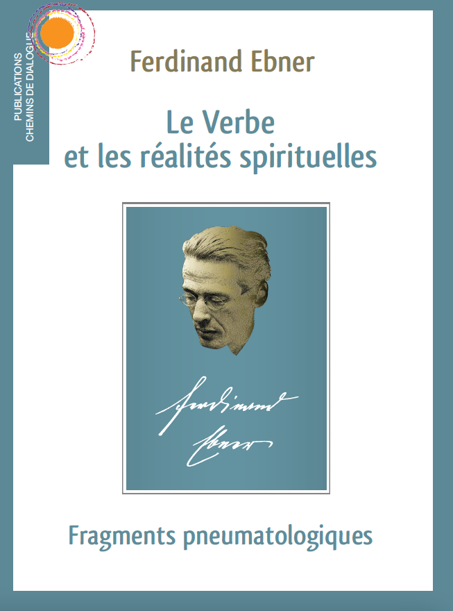 Le verbe et les réalités spirituelles, fragments pneumatologiques - Ferdinand Ebner